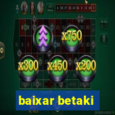 baixar betaki